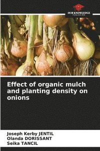 bokomslag Effect of organic mulch and planting density on onions