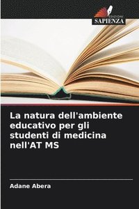 bokomslag La natura dell'ambiente educativo per gli studenti di medicina nell'AT MS