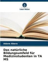 bokomslag Das natrliche Bildungsumfeld fr Medizinstudenten in TA MS