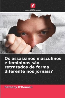 bokomslag Os assassinos masculinos e femininos so retratados de forma diferente nos jornais?