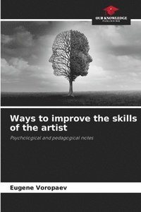 bokomslag Ways to improve the skills of the artist