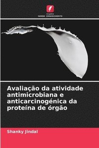 bokomslag Avaliao da atividade antimicrobiana e anticarcinognica da protena de rgo