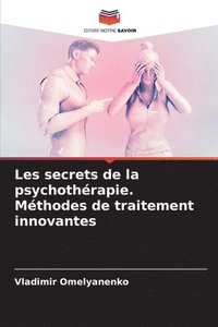 bokomslag Les secrets de la psychothrapie. Mthodes de traitement innovantes