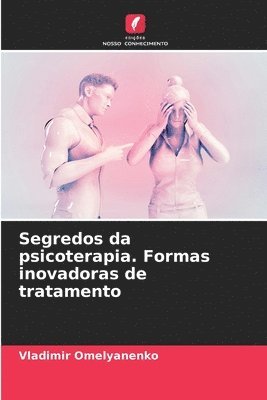 Segredos da psicoterapia. Formas inovadoras de tratamento 1