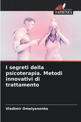 bokomslag I segreti della psicoterapia. Metodi innovativi di trattamento