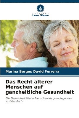 bokomslag Das Recht lterer Menschen auf ganzheitliche Gesundheit