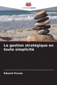bokomslag La gestion stratgique en toute simplicit