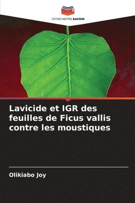 Lavicide et IGR des feuilles de Ficus vallis contre les moustiques 1