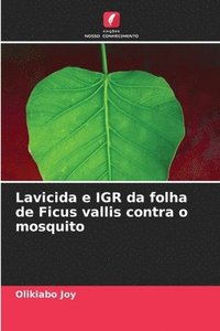 bokomslag Lavicida e IGR da folha de Ficus vallis contra o mosquito
