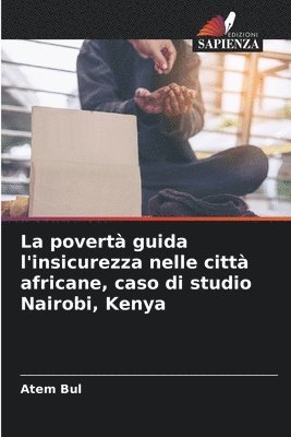 La povert guida l'insicurezza nelle citt africane, caso di studio Nairobi, Kenya 1