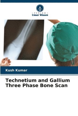 bokomslag Technetium and Gallium Three Phase Bone Scan