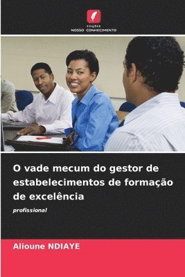 O vade mecum do gestor de estabelecimentos de formao de excelncia 1