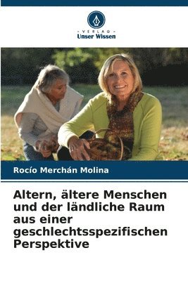 bokomslag Altern, ltere Menschen und der lndliche Raum aus einer geschlechtsspezifischen Perspektive