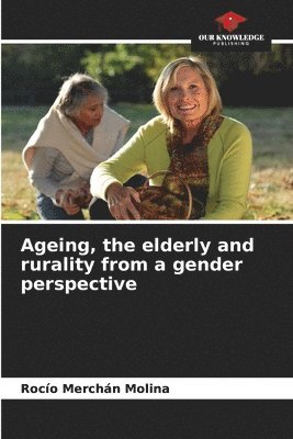 Ageing, the elderly and rurality from a gender perspective 1