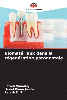 Satwik Varadraj, Haziel Diana Jenifer, Rajesh K S, Rajesh K. S. - Biomatériaux dans la régénération parodontale, Häftad