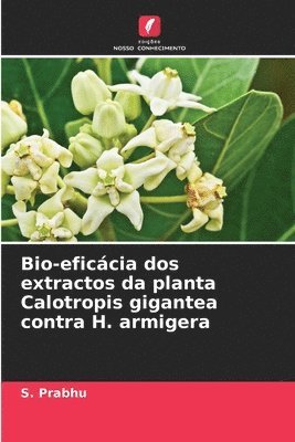 Bio-eficcia dos extractos da planta Calotropis gigantea contra H. armigera 1