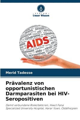 Prvalenz von opportunistischen Darmparasiten bei HIV-Seropositiven 1