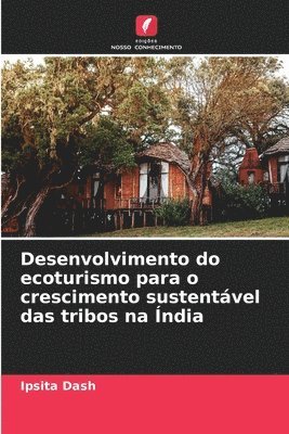 bokomslag Desenvolvimento do ecoturismo para o crescimento sustentvel das tribos na ndia