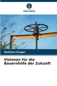 bokomslag Visionen fr die Bauernhfe der Zukunft