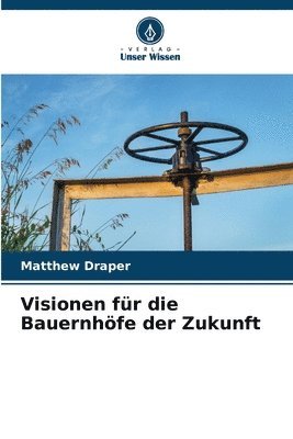 bokomslag Visionen fr die Bauernhfe der Zukunft