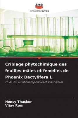 bokomslag Criblage phytochimique des feuilles mles et femelles de Phoenix Dactylifera L.