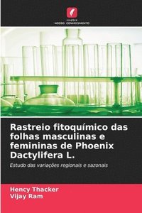 bokomslag Rastreio fitoqumico das folhas masculinas e femininas de Phoenix Dactylifera L.