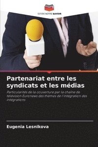 bokomslag Partenariat entre les syndicats et les mdias