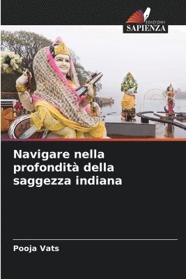 bokomslag Navigare nella profondit della saggezza indiana