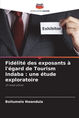 bokomslag Fidlit des exposants  l'gard de Tourism Indaba