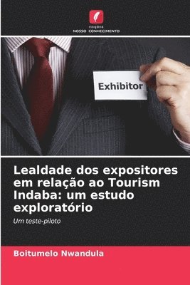 Lealdade dos expositores em relao ao Tourism Indaba 1