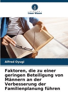 bokomslag Faktoren, die zu einer geringen Beteiligung von Mnnern an der Verbesserung der Familienplanung fhren