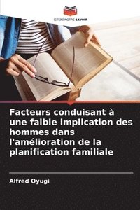 bokomslag Facteurs conduisant  une faible implication des hommes dans l'amlioration de la planification familiale