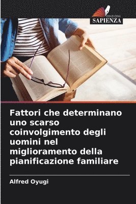 bokomslag Fattori che determinano uno scarso coinvolgimento degli uomini nel miglioramento della pianificazione familiare