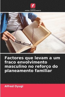 bokomslag Factores que levam a um fraco envolvimento masculino no reforo do planeamento familiar