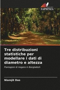 bokomslag Tre distribuzioni statistiche per modellare i dati di diametro e altezza