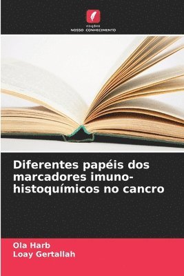 bokomslag Diferentes papis dos marcadores imuno-histoqumicos no cancro