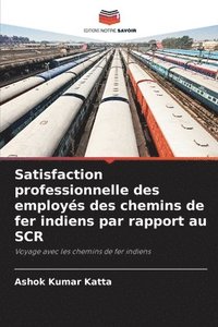bokomslag Satisfaction professionnelle des employs des chemins de fer indiens par rapport au SCR
