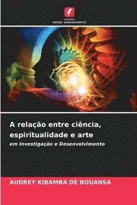 bokomslag A relao entre cincia, espiritualidade e arte