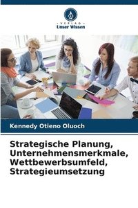 bokomslag Strategische Planung, Unternehmensmerkmale, Wettbewerbsumfeld, Strategieumsetzung