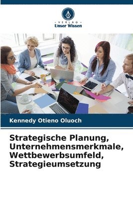 Strategische Planung, Unternehmensmerkmale, Wettbewerbsumfeld, Strategieumsetzung 1
