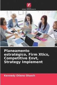 bokomslag Planeamento estratgico, Firm Xtics, Competitive Envt, Strategy Implement