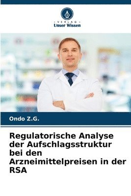bokomslag Regulatorische Analyse der Aufschlagsstruktur bei den Arzneimittelpreisen in der RSA