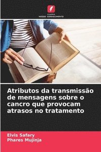 bokomslag Atributos da transmisso de mensagens sobre o cancro que provocam atrasos no tratamento