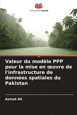 bokomslag Valeur du modle PPP pour la mise en oeuvre de l'infrastructure de donnes spatiales du Pakistan