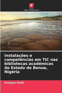 bokomslag Instalaes e competncias em TIC nas bibliotecas acadmicas do Estado de Benue, Nigria