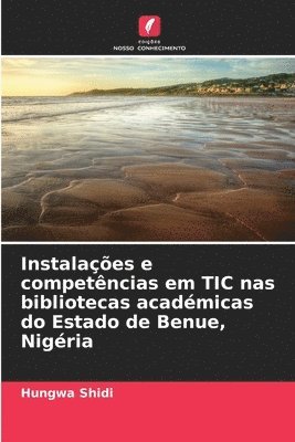 Instalaes e competncias em TIC nas bibliotecas acadmicas do Estado de Benue, Nigria 1