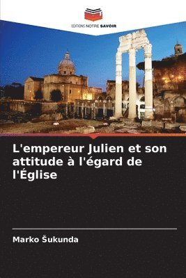 L'empereur Julien et son attitude  l'gard de l'glise 1