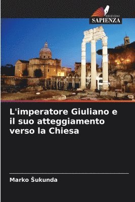 L'imperatore Giuliano e il suo atteggiamento verso la Chiesa 1