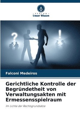 Gerichtliche Kontrolle der Begrndetheit von Verwaltungsakten mit Ermessensspielraum 1