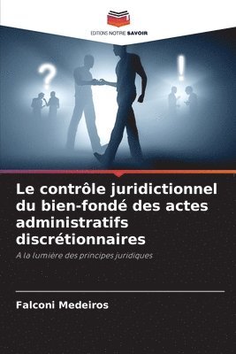 bokomslag Le contrle juridictionnel du bien-fond des actes administratifs discrtionnaires